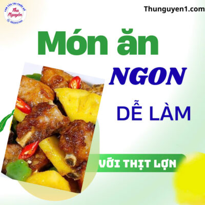 5 Món Ăn Ngon – Dễ Làm Từ Thịt Lợn Cho Bữa Cơm Gia Đình 1 thit